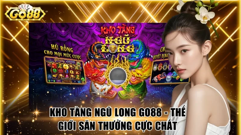 Kho Tàng Ngũ Long Go88