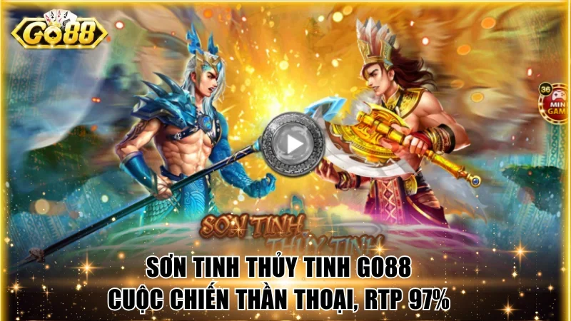 Sơn Tinh Thủy Tinh Go88